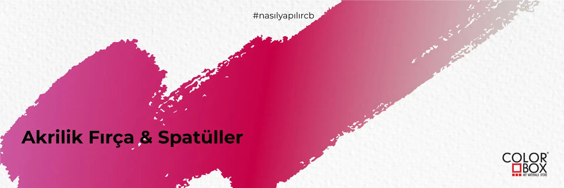 Akrilik Fırça & Spatüller