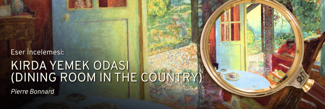 Pierre Bonnard’ın Kırda Yemek Odası (Dining Room in the Country) Tablosu Ne Anlatıyor? | Eser İncelemesi