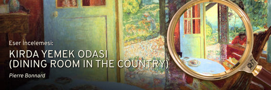 Pierre Bonnard’ın Kırda Yemek Odası (Dining Room in the Country) Tablosu Ne Anlatıyor? | Eser İncelemesi