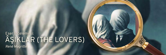 René Magritte’in Âşıklar (The Lovers) Tablosu Ne Anlatıyor? | Eser İncelemesi